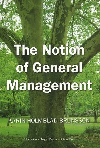 Cover for Karin Holmblad Brunsson · The Notion of General Management (Sewn Spine Book) [1. wydanie] (2008)