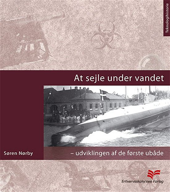 Cover for Søren Nørby · Teknologihistorie¤Industrisamfundet: At sejle under vandet (Sewn Spine Book) [1st edition] (2001)