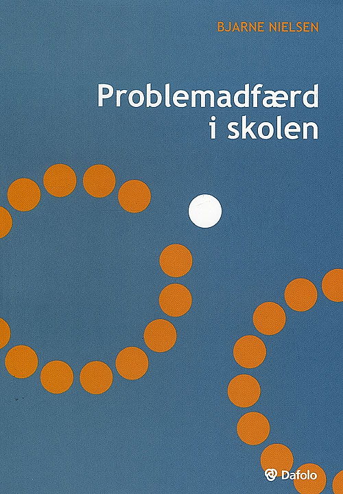 Problemadfærd i skolen - Bjarne Nielsen - Boeken - Dafolo - 9788772813172 - 14 augustus 2008