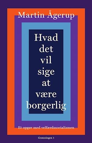 Cover for Martin Ågerup · Hvad det vil sige at være borgerlig (Sewn Spine Book) [1. Painos] (2024)