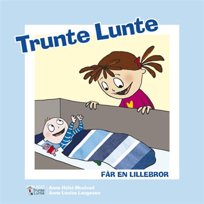 Cover for Anne Holst Moulvad · Trunte Lunte: Trunte Lunte får en lillebror (Indbundet Bog) [1. udgave] [Indbundet] (2015)