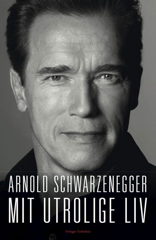 Cover for Arnold Schwarzenegger · Mit utrolige liv (Bound Book) [1er édition] [INDBUNDET] (2012)