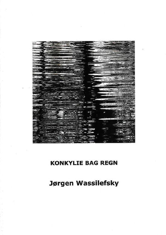 Cover for Jørgen Wassilefsky · Konkylie Bag Regn (Paperback Book) [1st edition] (2024)