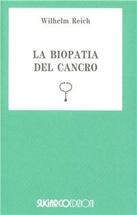 Cover for Wilhelm Reich · La Biopatia Del Cancro (Book)