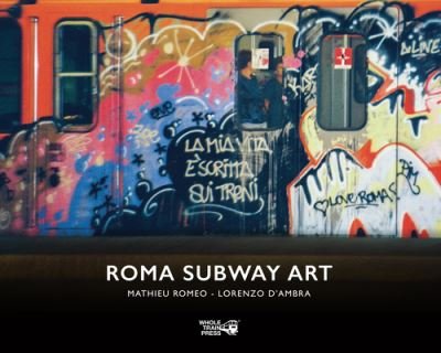 Roma Subway Art. Ediz. Illustrata - Romeo Mathieu / D'Ambra Lorenzo - Music - Wholetrain Press - 9788897640172 - June 1, 2021