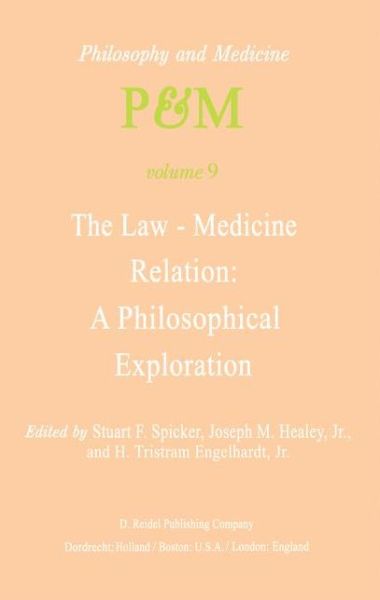 Cover for S F Spicker · The Law-Medicine Relation: A Philosophical Exploration: Proceedings of the Eighth Trans-Disciplinary Symposium on Philosophy and Medicine Held at Farmington, Connecticut, November 9-11, 1978 - Philosophy and Medicine (Gebundenes Buch) [1981 edition] (1981)