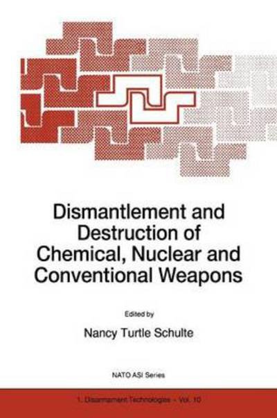 Cover for N Schulte · Dismantlement and Destruction of Chemical, Nuclear and Conventional Weapons - Nato Science Partnership Subseries: 1 (Paperback Bog) [Softcover reprint of hardcover 1st ed. 1997 edition] (2010)