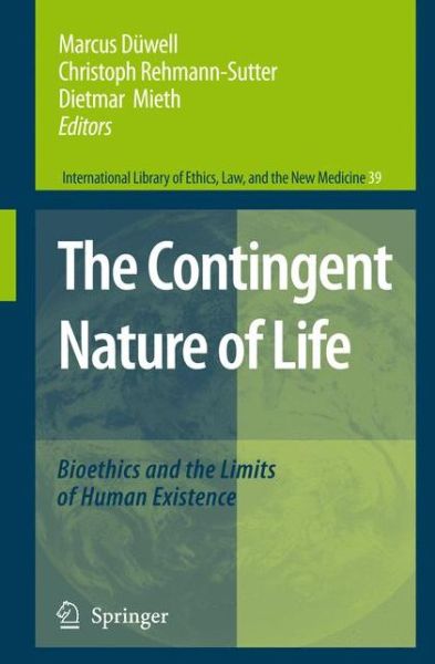 Marcus Duwell · The Contingent Nature of Life: Bioethics and the Limits of Human Existence - International Library of Ethics, Law, and the New Medicine (Taschenbuch) [Softcover reprint of hardcover 1st ed. 2008 edition] (2010)