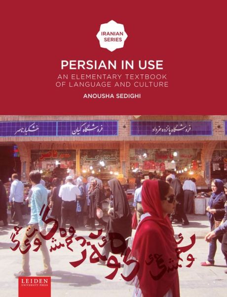 Persian in use: An Elementary Textbook of Language and Culture - Iranian Studies Series - Anousha Sedighi - Books - Leiden University Press - 9789087282172 - March 1, 2015