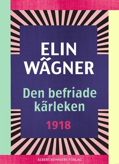 Cover for Elin Wägner · Den befriade kärleken (ePUB) (2015)