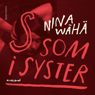 S som i syster - Nina Wähä - Audio Book - Norstedts - 9789113107172 - July 17, 2020