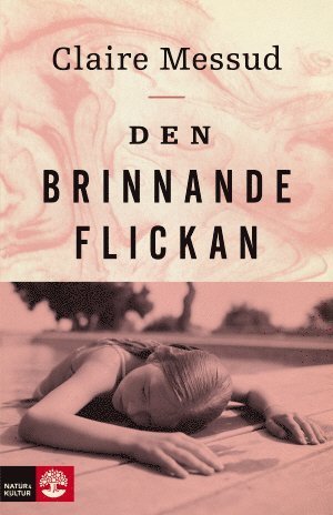 Cover for Claire Messud · Den brinnande flickan (Innbunden bok) (2018)