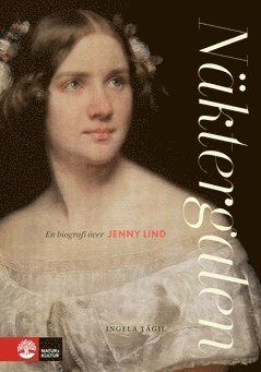 Cover for Ingela Tägil · Näktergalen : en biografi över Jenny Lind (ePUB) (2020)