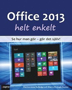 Helt enkelt: Office 2013 helt enkelt - Sherry Gunter - Books - Pagina Förlags - 9789163610172 - June 30, 2013