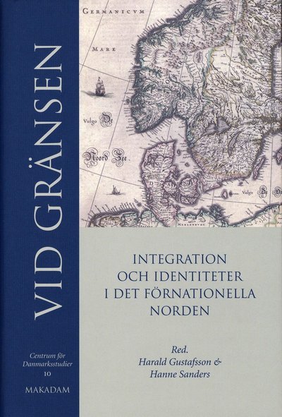 Cover for Hanne Sanders · Centrum för Danmarksstudier: Vid gränsen : integration och identitet i det förnationella Norden (Innbunden bok) (2006)