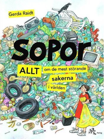 Sopor : allt om de mest störande sakerna i världen - Gerda Raidt - Books - ABC Forlag - 9789176270172 - May 15, 2019