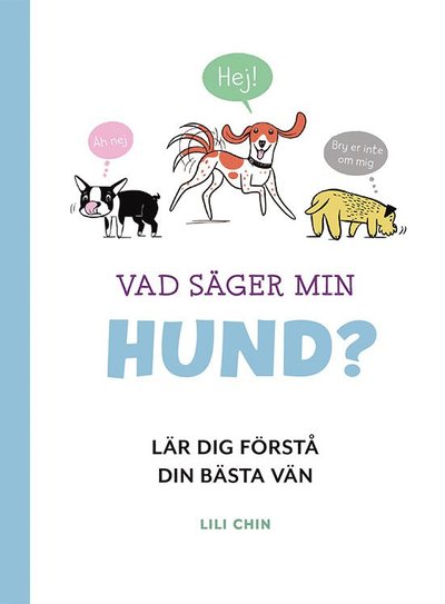 Cover for Lili Chin · Vad säger min hund? Lär dig förstå din bästa vän (Bound Book) (2021)