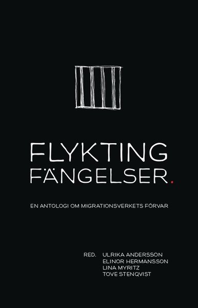 Flyktingfängelser : En antologi om Migrationsverkets förvar - Liisa Linna - Książki - Verbal Förlag - 9789187777172 - 11 kwietnia 2016