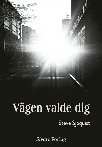 Vägen valde dig - Steve Sjöquist - Książki - Sivart Förlag - 9789189025172 - 26 września 2022