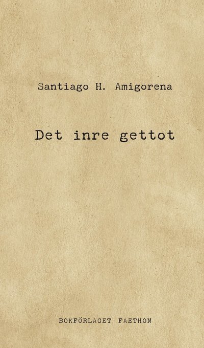 Cover for Santiago H Amigorena · Det inre gettot (Bound Book) (2022)