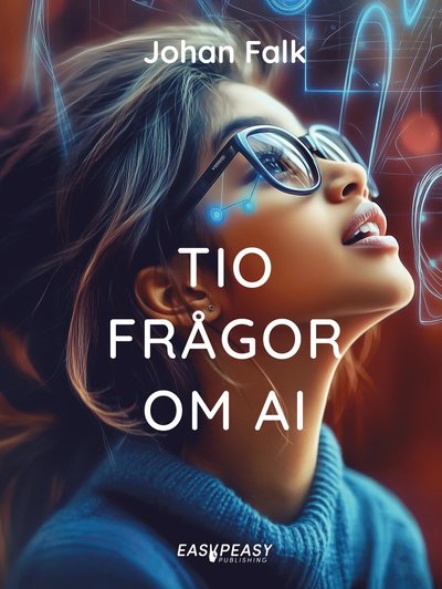 Tio frågor om AI - Johan Falk - Bøger - Easy Peasy Publishing - 9789189955172 - 20. januar 2025