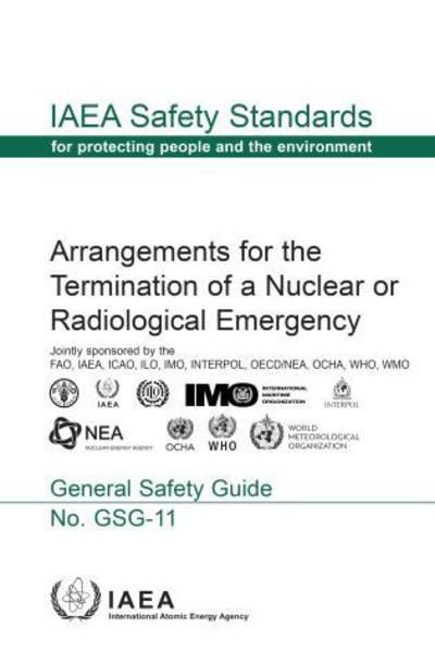 Cover for Food and Agriculture Organization of the United Nations · Arrangements for the Termination of a Nuclear or Radiological Emergency: General Safety Guide - IAEA Safety Standards Series, No. GSG-11 (Paperback Bog) (2018)