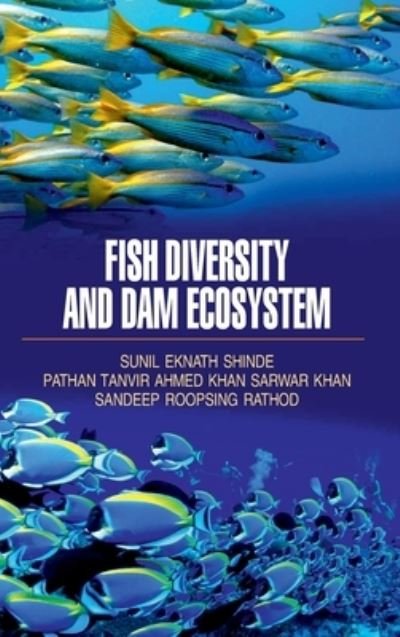 Cover for Sunil Eknath Shinde · Fish Diversity and Dam Eco System (Hardcover Book) (2014)