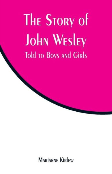 Cover for Marianne Kirlew · The Story of John Wesley (Paperback Bog) (2019)