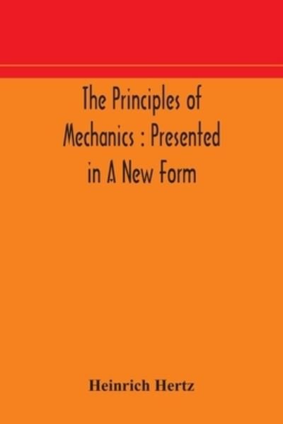 Cover for Heinrich Hertz · The principles of mechanics: presented in a new form (Taschenbuch) (2020)