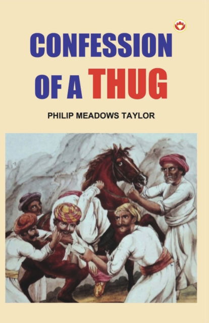 Confessions of a Thug - Philip Meadows Taylor - Books - Diamond Books - 9789356843172 - February 28, 2023