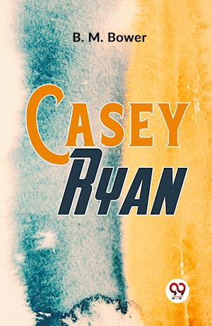 Cover for B. M. Bower · Casey Ryan (Paperback Book) (2023)