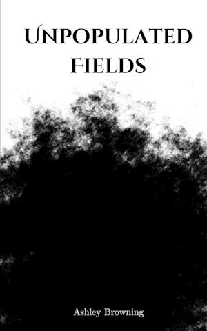 Cover for Ashley Browning · Unpopulated Fields (Book) (2023)