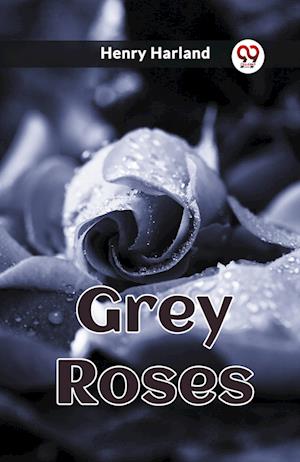 Cover for Henry Harland · Grey Roses (Edition2023) (Paperback Book) (2024)