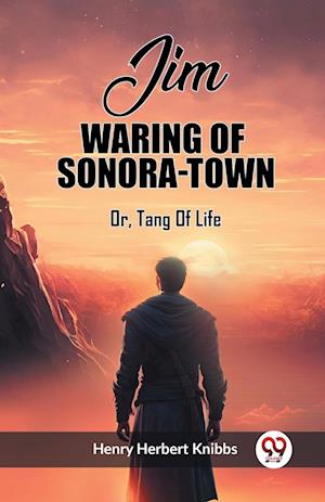 Cover for Henry Herbert Knibbs · Jim Waring Of Sonora-TownOr, Tang Of Life (Edition2023) (Paperback Book) (2024)