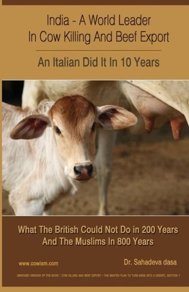 Cover for Sahadeva Dasa · India - a World Leader in Cow Killing and Beef Export - an Italian Did It in 10 Years: What the British Could Not Do in 200 Years and the Muslims in 8 (Paperback Book) (2014)