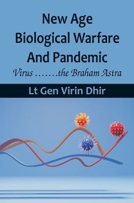 Cover for Lt Gen Virin Dhir · New Age Biological Warfare and Pandemic - Virus .......the Braham Astra (Pocketbok) (2022)
