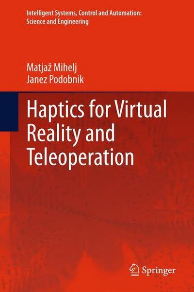 Cover for Matjaz Mihelj · Haptics for Virtual Reality and Teleoperation - Intelligent Systems, Control and Automation: Science and Engineering (Gebundenes Buch) [2012 edition] (2012)