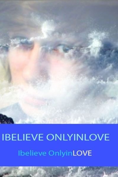 Cover for Ibelieve Onlyinlove (Paperback Book) (2019)