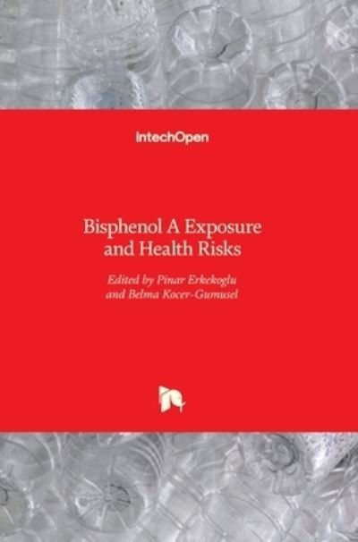 Cover for Pinar Erkekoglu · Bisphenol A: Exposure and Health Risks (Hardcover Book) (2017)