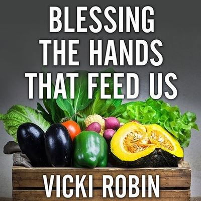 Blessing the Hands That Feed Us - Vicki Robin - Muzyka - TANTOR AUDIO - 9798200052172 - 7 stycznia 2014