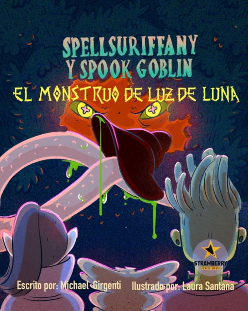 Cover for Magic Strawberry Pencil Magic · Spellsuriffany y Spook Goblin - El Monstruo De Luz Luna (Paperback Book) (2022)