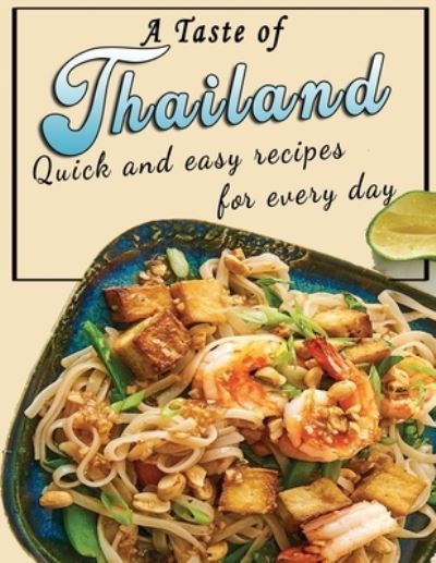 Cover for Kanetra Times · A Taste of Thailand: Quick and easy recipes for every day (Paperback Book) (2022)