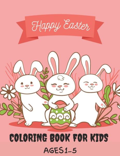 Cover for Easter Lovers · Happy Easter Coloring Book For Kids Ages 1-5: Easter Egg Holiday Coloring Book (Large Print Coloring Page) (Paperback Book) (2022)