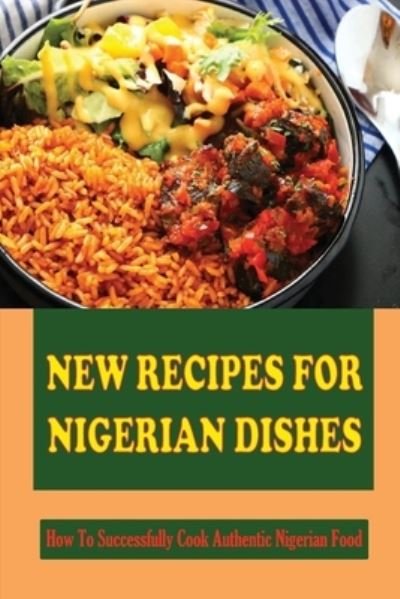 Cover for Amazon Digital Services LLC - KDP Print US · New Recipes For Nigerian Dishes (Paperback Book) (2022)