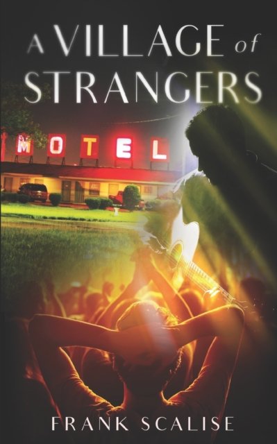 A Village of Strangers - Frank Scalise - Bøger - Independently Published - 9798425233172 - 6. marts 2022