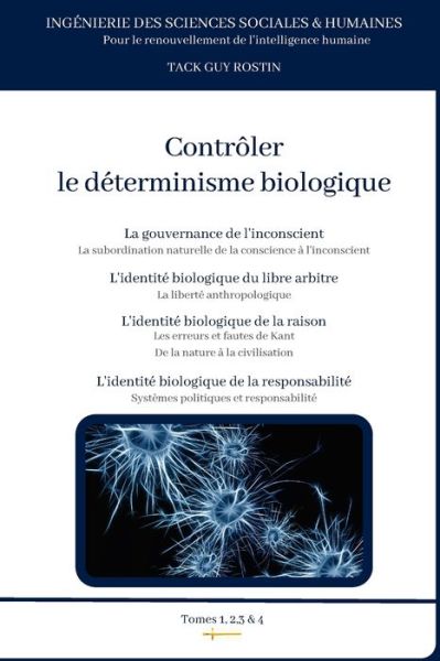 Cover for Guy Rostin Tack · Controler le determinisme biologique - Ingenierie Des Sciences Sociales (Paperback Book) (2022)