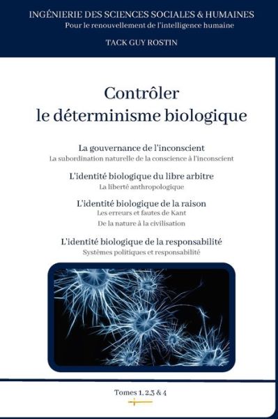 Controler le determinisme biologique - Ingenierie Des Sciences Sociales - Guy Rostin Tack - Books - Independently Published - 9798437762172 - March 23, 2022