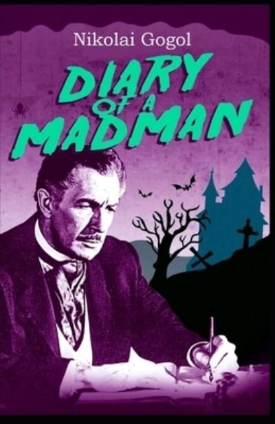 Diary of a Madman Original Edition (Illustrated) - Nikolai Gogol - Bøker - Independently Published - 9798460713172 - 20. august 2021