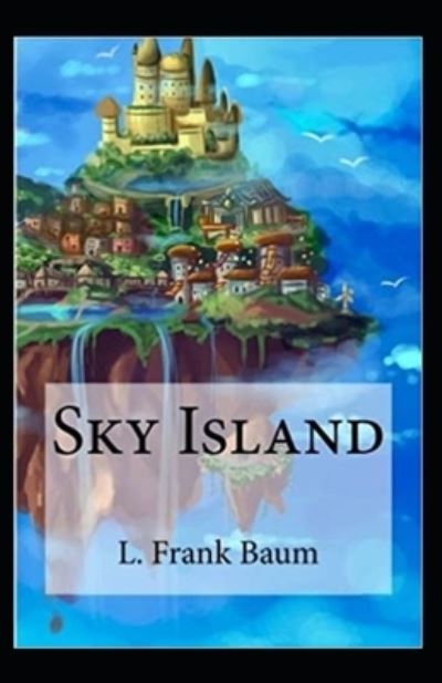 Cover for Lyman Frank Baum · Sky Island: illustrated Edition (Paperback Bog) (2021)