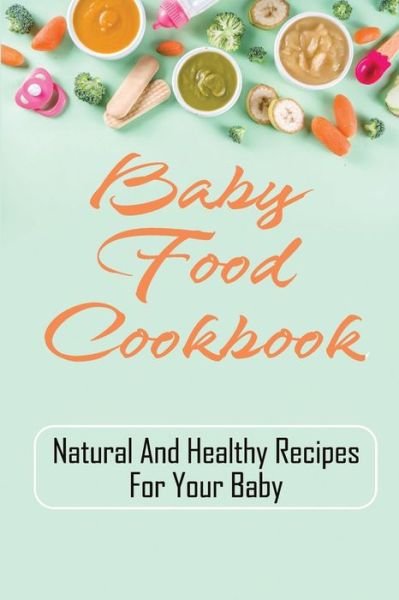 Cover for Vina Florek · Baby Food Cookbook (Paperback Bog) (2021)
